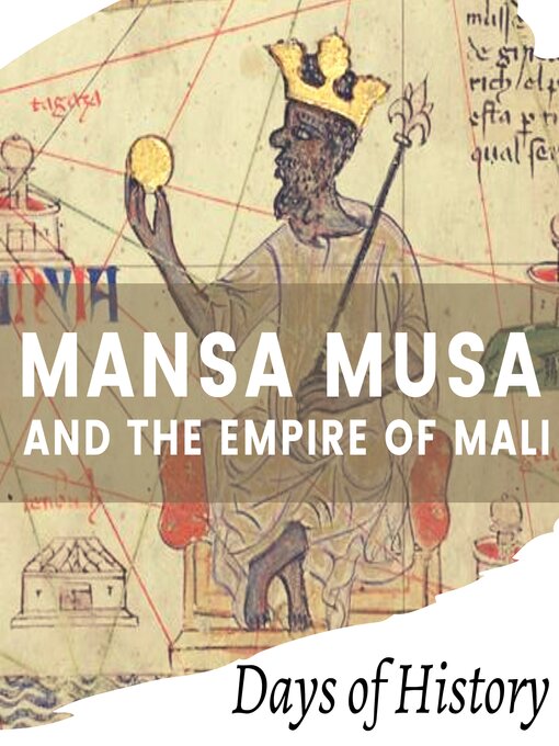 Title details for Mansa Musa and the Empire of Mali by Days of History - Available